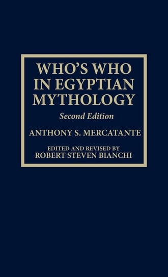 Who's Who in Egyptian Mythology, Second Edition Mercatante Anthony S.
