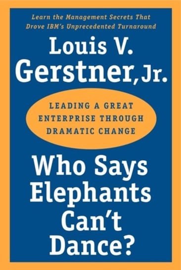 Who Says Elephants Can't Dance? Louis Gerstner V.
