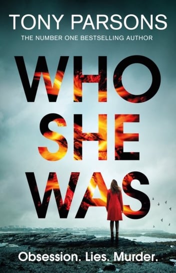 Who She Was: Can you guess the twist? The new psychological thriller from the no. 1 bestselling author Tony Parsons