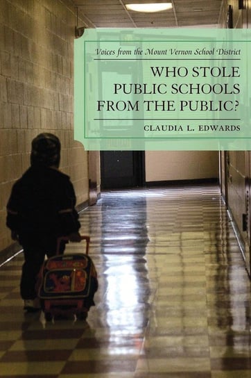 Who Stole Public Schools from the Public? Edwards Claudia L.