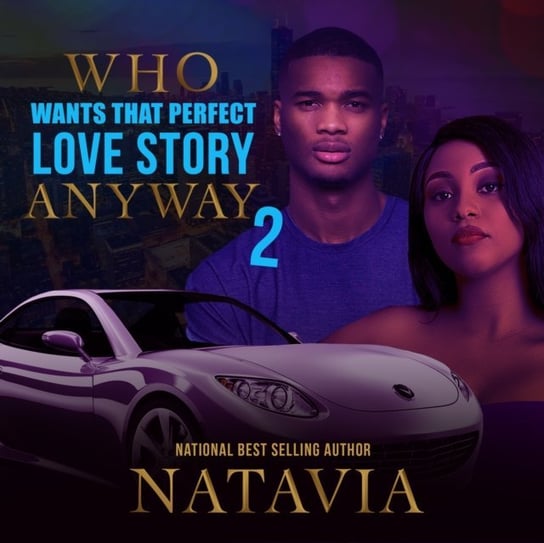 Who Wants that Perfect Love Story. Anyway 2 Natavia Stewart, Ford Dylan, Georgie Kimble