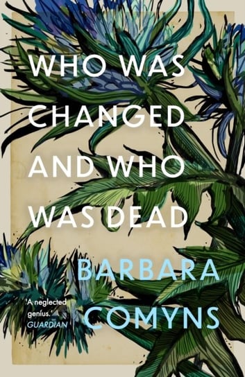 Who Was Changed and Who Was Dead Barbara Comyns