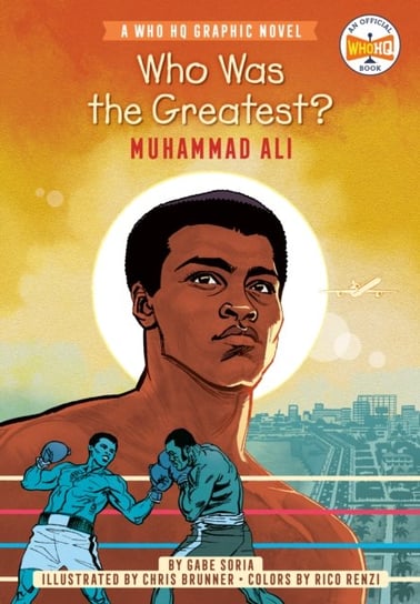 Who Was the Greatest? Muhammad Ali. A Who HQ Graphic Novel Opracowanie zbiorowe