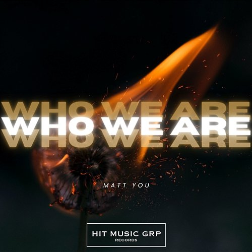 Who We Are Matt You