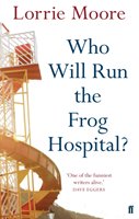 Who Will Run the Frog Hospital? Moore Lorrie