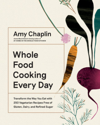 Whole Food Cooking Every Day Chaplin Amy