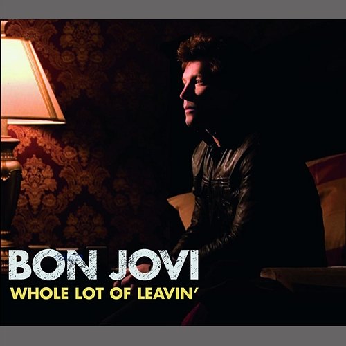 Whole Lot Of Leavin' Bon Jovi