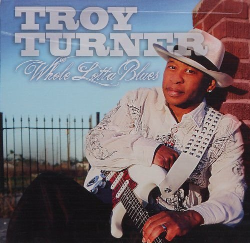 Whole Lotta Blues Turner Troy
