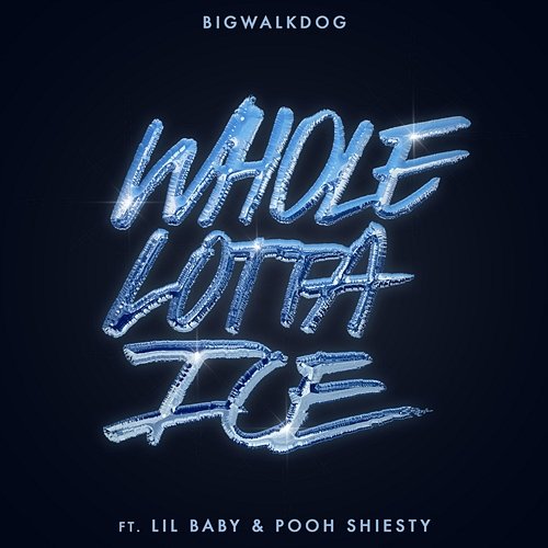 Whole Lotta Ice BigWalkDog feat. Pooh Shiesty, Lil Baby