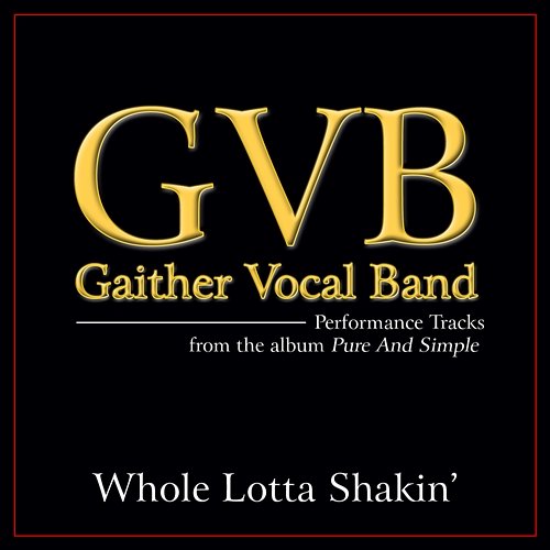 Whole Lotta Shakin' Gaither Vocal Band