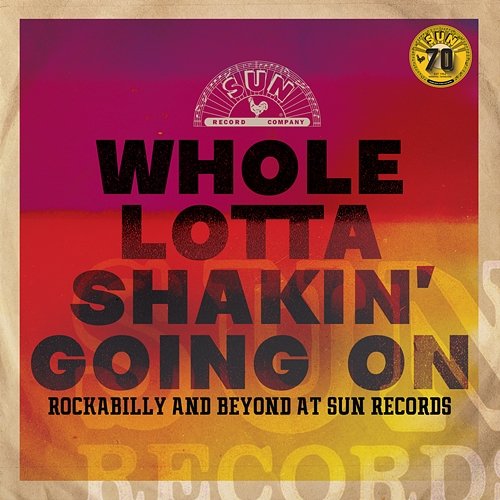 Whole Lotta Shakin' Going On: Rockabilly and Beyond at Sun Records Various Artists