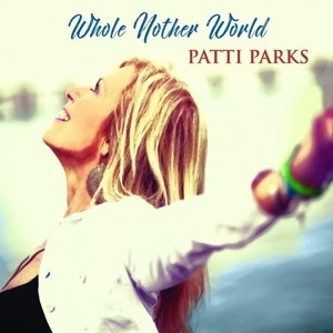 Whole Nother World Parks Patti