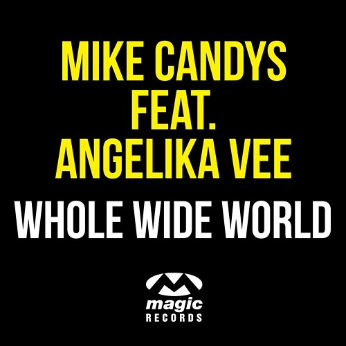 Whole Wide World Mike Candys feat. Angelika Vee