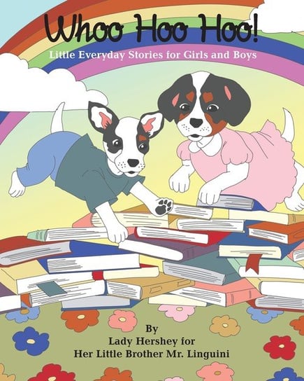 Whoo Hoo Hoo! Little Everyday Stories for Girls and Boys by Lady Hershey for Her Little Brother Mr. Linguini Civichino Olivia