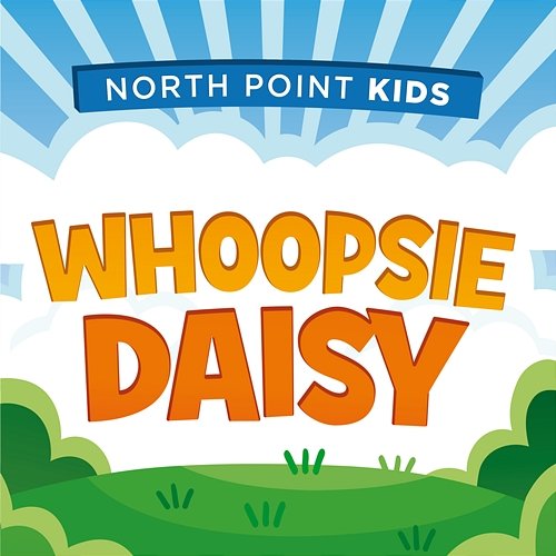 Whoopsie Daisy North Point Kids feat. Ava Truth Darnell