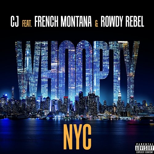 Whoopty NYC CJ feat. French Montana, Rowdy Rebel