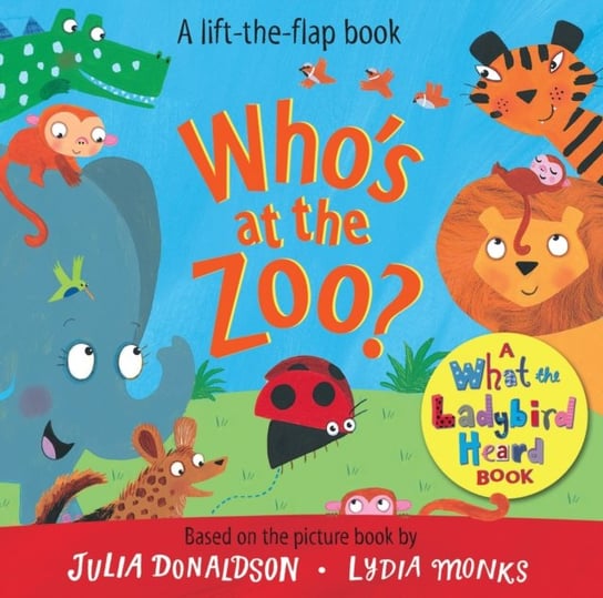 Whos at the Zoo? A What the Ladybird Heard Book Donaldson Julia
