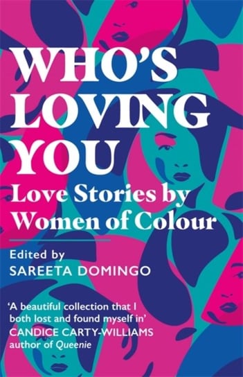 Whos Loving You: Love Stories by Women of Colour Sareeta Domingo
