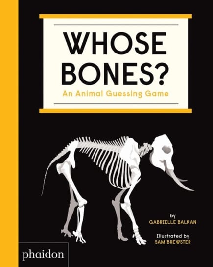 Whose Bones?: An Animal Guessing Game Balkan Gabrielle