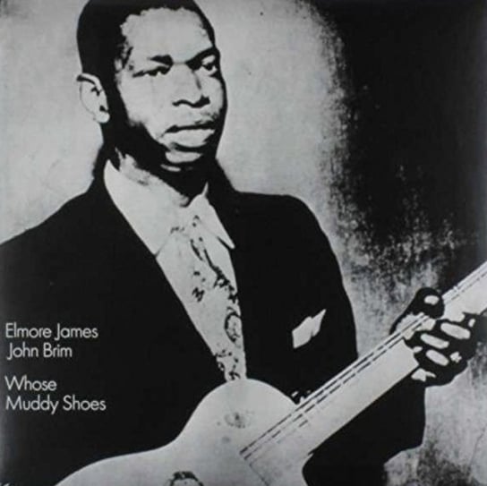 Whose Muddy Shoes (Limited Edition) James Elmore, Brim John