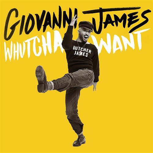 Whutcha Want Giovanni James