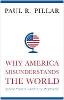 Why America Misunderstands the World Pillar Paul R.