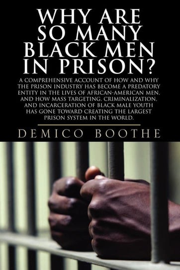Why Are So Many Black Men in Prison? Boothe Demico