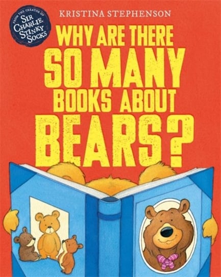 Why Are there So Many Books About Bears? Kristina Stephenson