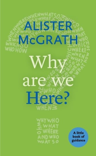 Why are We Here? Mcgrath Alister Dphil Dd