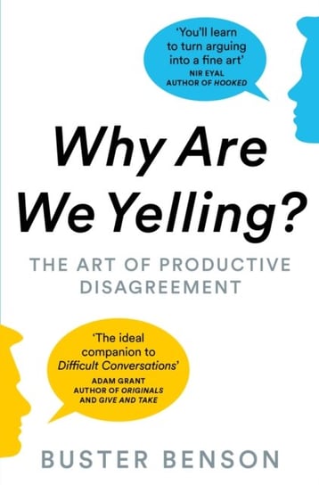Why Are We Yelling?: The Art of Productive Disagreement Benson Buster