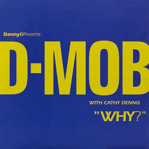 Why? D-Mob feat. Cathy Dennis