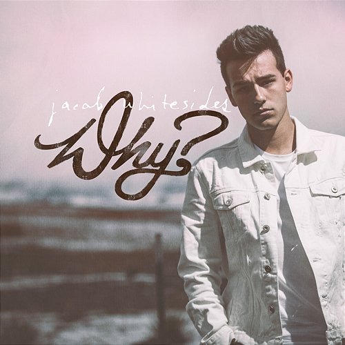 Why? Jacob Whitesides