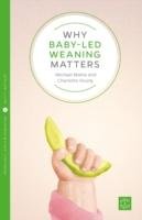 Why Baby-Led Weaning Matters Young Charlotte, Walne Michael