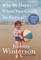 Why Be Happy When You Could Be Normal? Jeanette Winterson