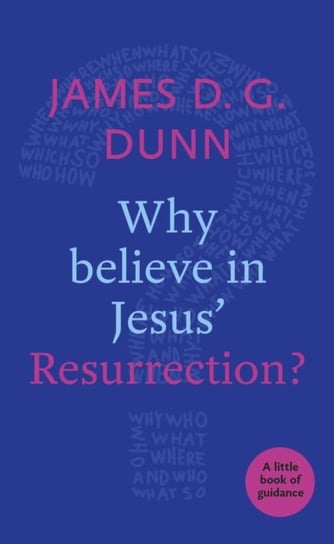 Why Believe in Jesus' Resurrection? Dunn James D. G.
