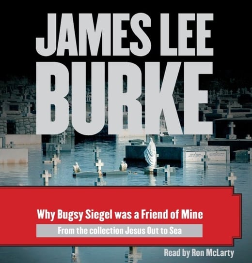 Why Bugsy Siegel Was a Friend of Mine Burke James Lee
