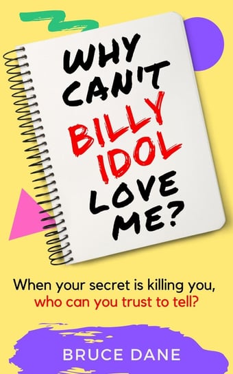 Why Can't Billy Idol Love Me? Bruce Dane