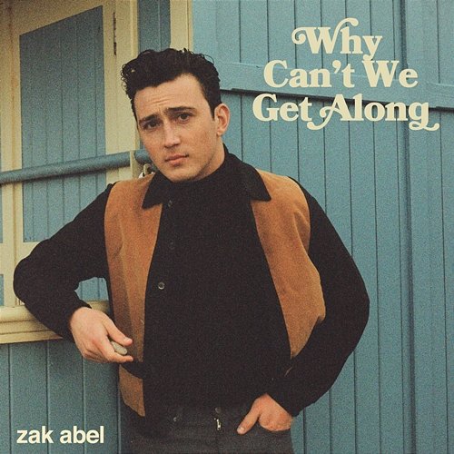 Why Can't We Get Along Zak Abel