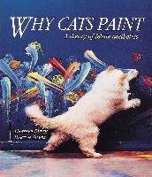 Why Cats Paint: A Theory of Feline Aesthetics Busch Heather, Silver Burton