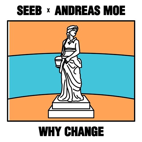 Why Change Seeb, Andreas Moe