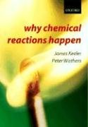 Why Chemical Reactions Happen Keeler James, Wothers Peter