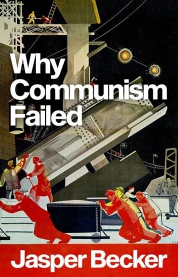 Why Communism Failed Jasper Becker