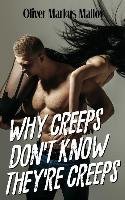Why Creeps Don't Know They're Creeps Malloy Oliver Markus