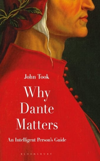 Why Dante Matters: An Intelligent Persons Guide Professor John Took