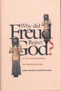 Why Did Freud Reject God?: A Psychodynamic Interpretation Rizzuto Ana-Maria