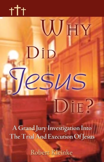 Why Did Jesus Die? Kleinke Robert