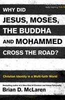 Why Did Jesus, Moses, the Buddha and Mohammed Cross the Road? Mclaren Brian D.