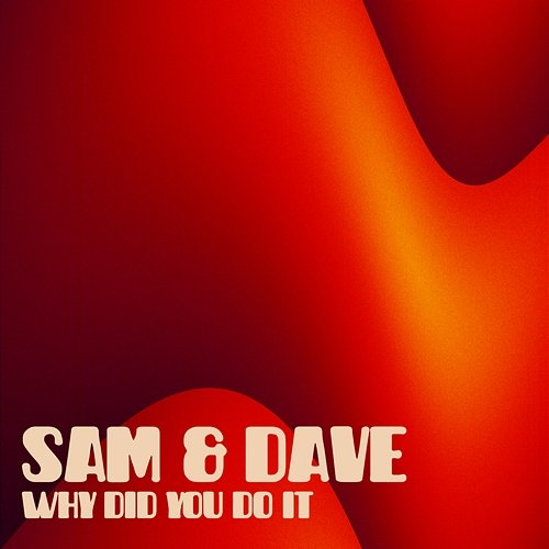Why Did You Do It Sam & Dave