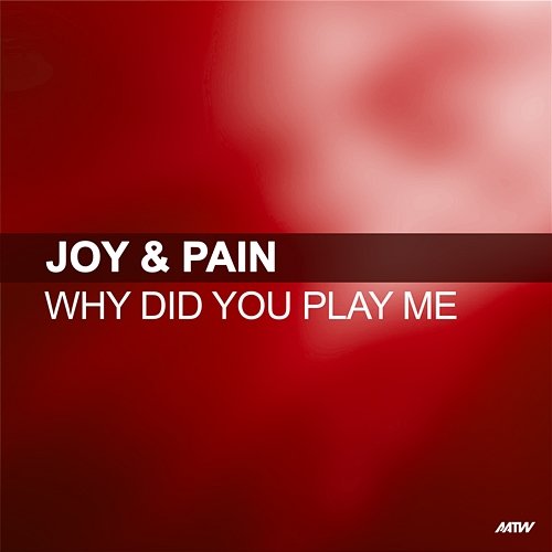 Why Did You Play Me Joy & Pain