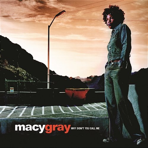 Why Didn't You Call Me Macy Gray